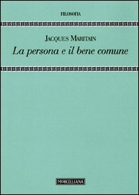La persona e il bene comune - Jacques Maritain