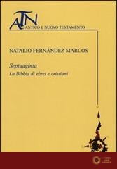 Septuaginta. La Bibbia di ebrei e cristiani - Natalio Fernández Marcos