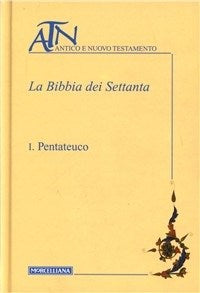 La Bibbia dei Settanta. Testo greco a fronte vol. 1 - P. Sacchi