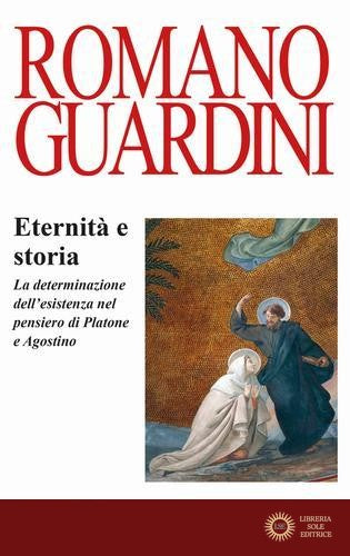 Eternità e storia. La determinazione dell'esistenza nel pensiero di Platone e Agostino