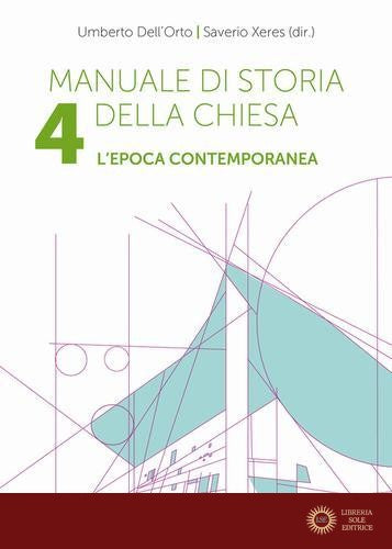 Manuale di storia della Chiesa vol. 4 - Umberto Dell'Orto, Saverio Xeres