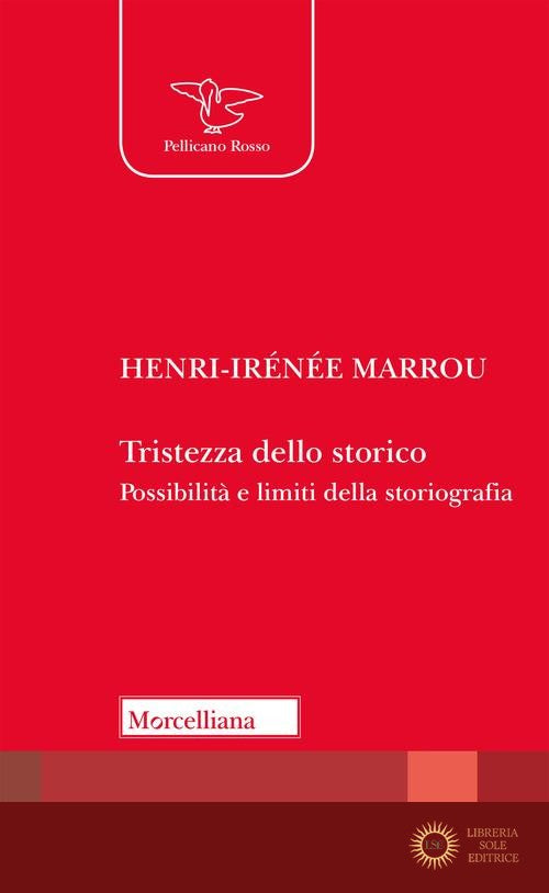 Tristezza dello storico. Possibilità e limiti della storiografia