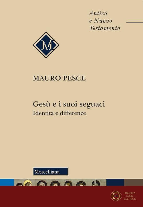 Gesù e i suoi seguaci. Identità e differenze - Mauro Pesce