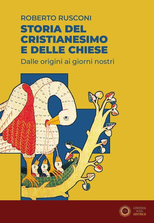 Storia del cristianesimo e delle Chiese. Dalle origini ai giorni nostri - Roberto Rusconi