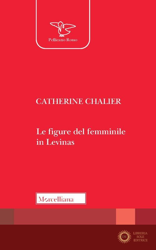 Le figure del femminile in Lévinas - Catherine Chalier