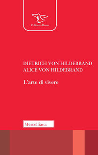 L'arte di vivere - Dietrich von Hildebrand, Alice von Hildebrand