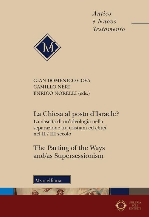 La Chiesa al posto d'Israele? La nascita di un'ideologia nella separazione tra cristiani ed ebrei nel II/III secolo-The Parting of the Ways and/as Supersessionism. Ediz
