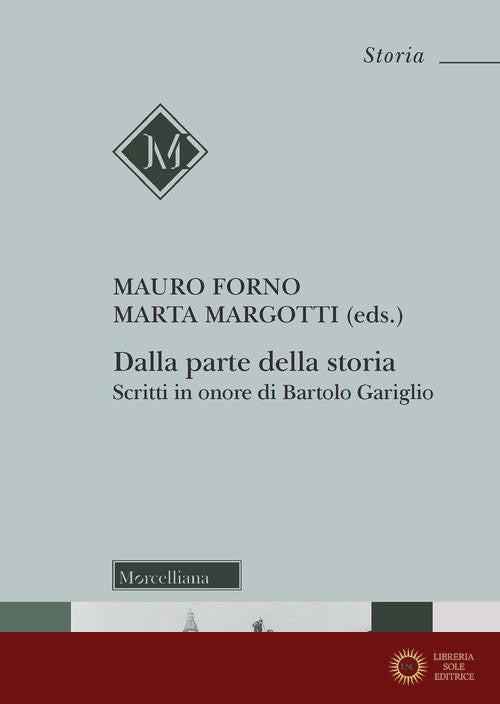 Dalla parte della storia. Scritti in onore di Bartolo Gariglio