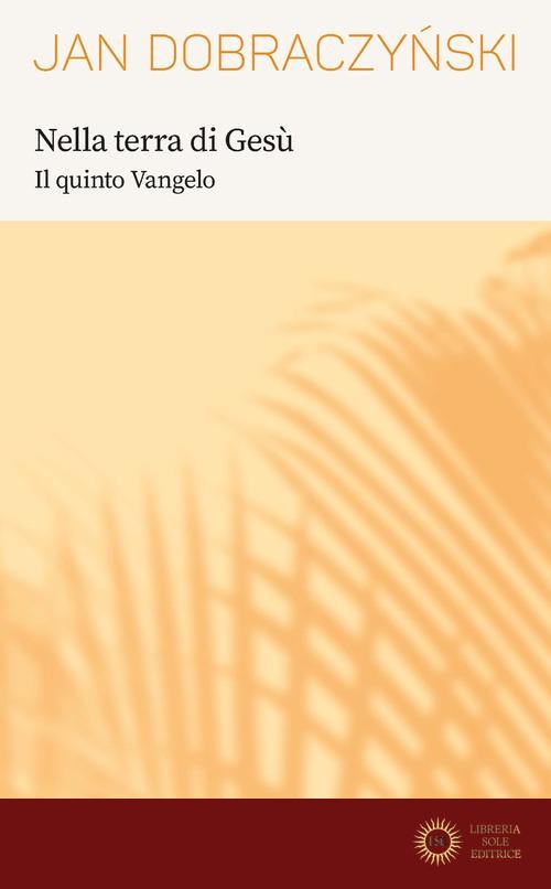 Nella terra di Gesù. Il quinto Vangelo