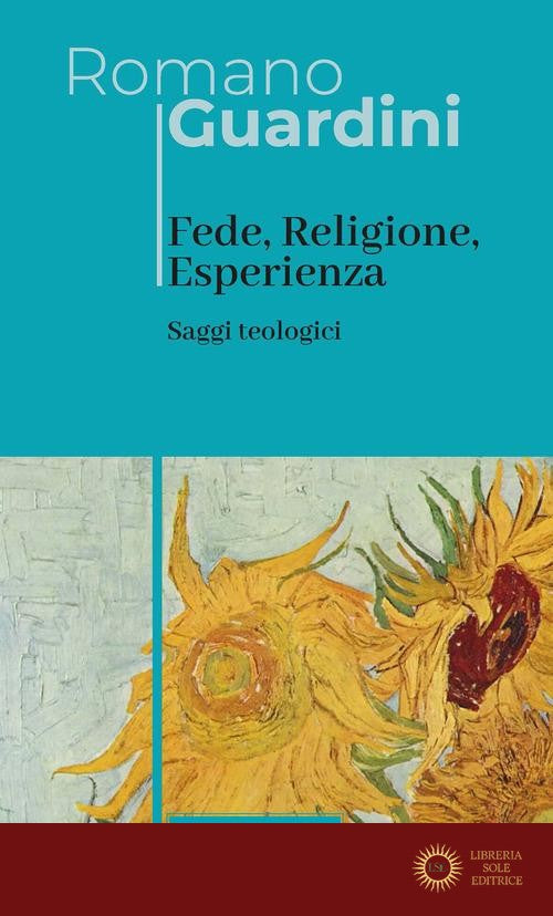 Fede, religione, esperienza. Saggi teologici. Nuova ediz. - Romano Guardini