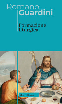 Formazione liturgica. Nuova ediz. - Romano Guardini