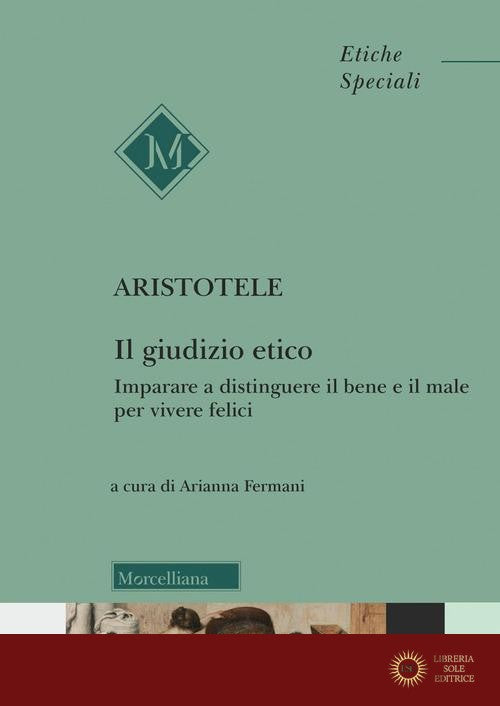 Il giudizio etico. Imparare a distinguere il bene e il male per essere felici