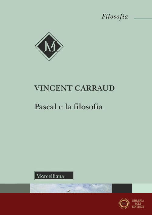 Pascal e la filosofia - Vincent Carraud