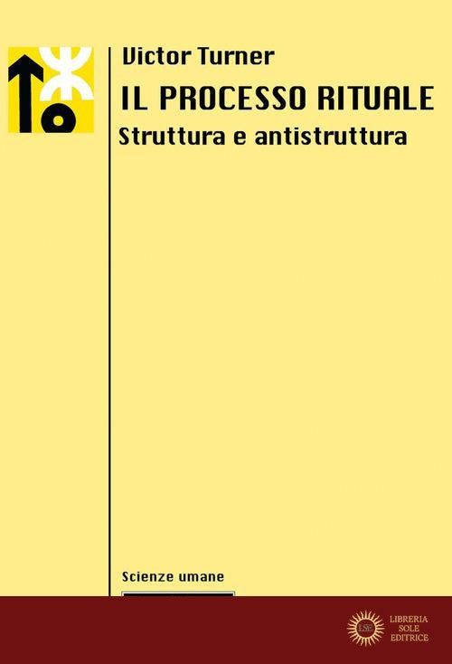 Il processo rituale. Struttura e antistruttura - Victor Turner