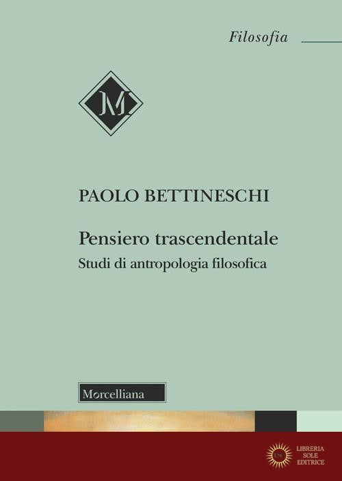 Pensiero trascendentale. Studi di antropologia filosofica - Paolo Bettineschi