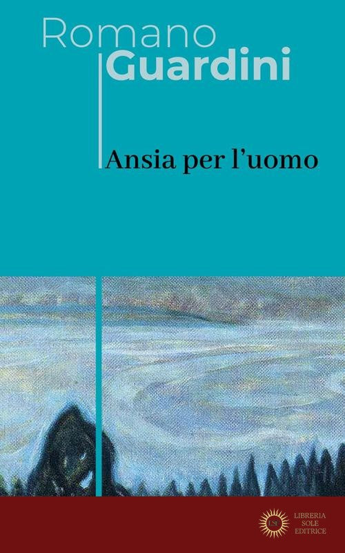Ansia per l'uomo - Romano Guardini