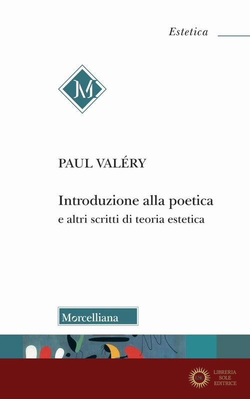Introduzione alla poetica e altri scritti di teoria estetica - Paul Valéry