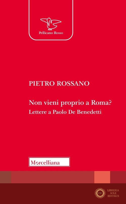 Non vieni proprio a Roma? Lettere a Paolo De Benedetti