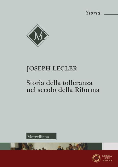 Storia della tolleranza nel secolo della Riforma - Joseph Lecler