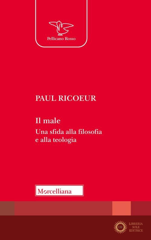 Il male. Una sfida alla filosofia e alla teologia. Nuova ediz. - Paul Ricoeur