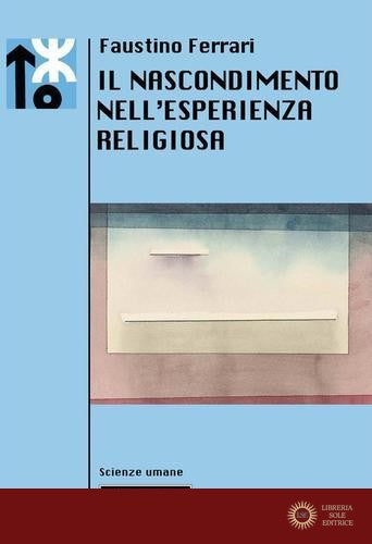 Il nascondimento nell'esperienza religiosa - Faustino Ferrari