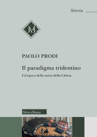 Il paradigma tridentino. Un'epoca della storia della Chiesa - Paolo Prodi