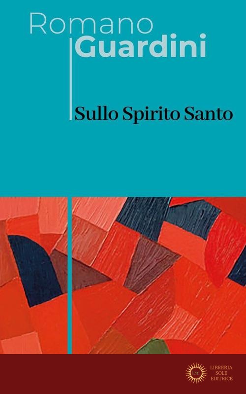 Sullo Spirito Santo - Romano Guardini