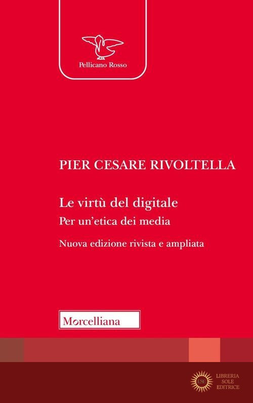 Le virtù del digitale. Per un'etica dei media. Nuova ediz.