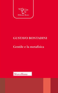 Gentile e la metafisica - Gustavo Bontadini