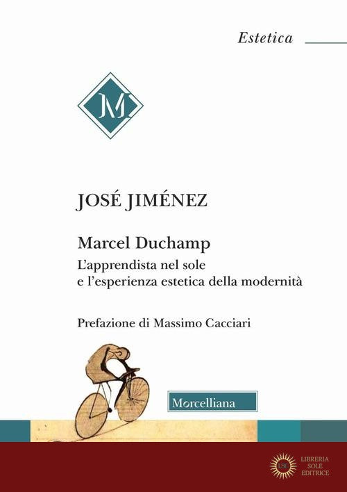 Marcel Duchamp. L'apprendista nel sole e l'esperienza estetica della modernità