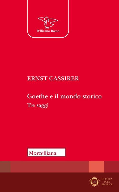 Goethe e il mondo storico. Tre saggi