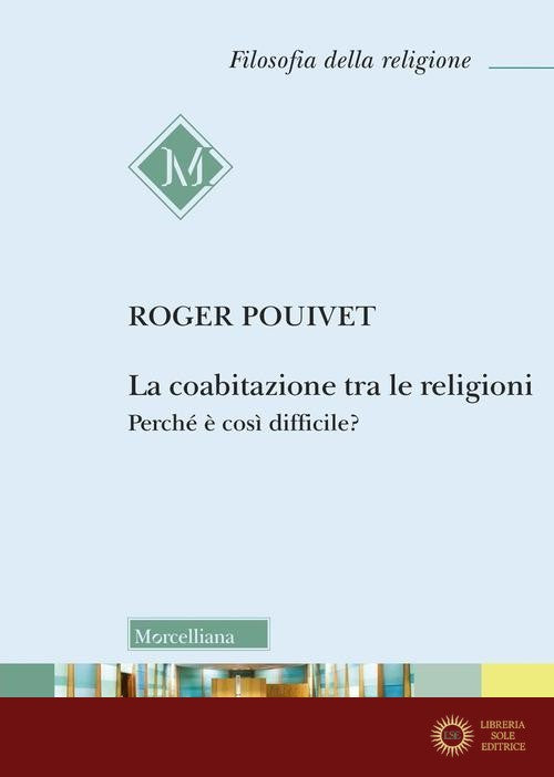 La coabitazione tra le religioni. Perché è così difficile? - Roger Pouivet