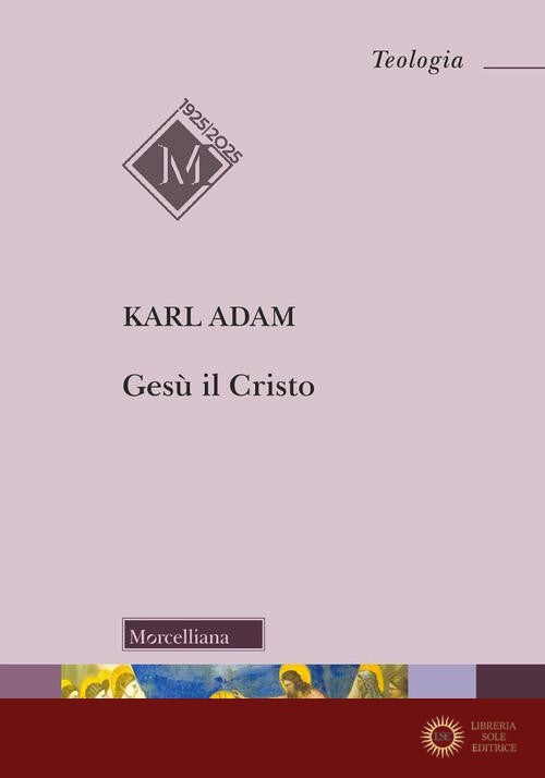 Gesù il Cristo - Karl Adam