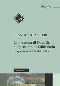 La presenza di Duns Scoto nel pensiero di Edith Stein. La questione dell'individualità. Nuova ediz. - Francesco Alfieri