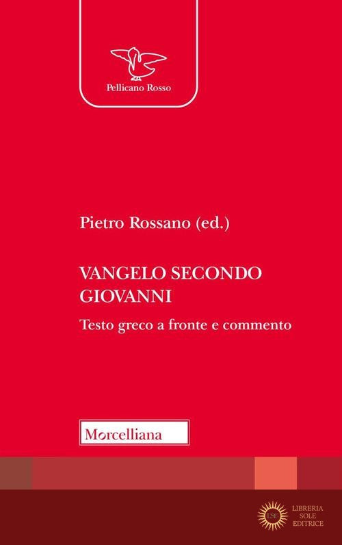 Vangelo secondo Giovanni. Testo greco a fronte e commento - P. Rossano