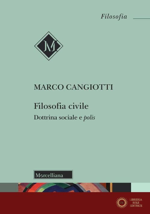 Filosofia civile. Dottrina sociale e polis - Marco Cangiotti