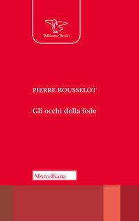 Gli occhi della fede - Pierre Rousselot