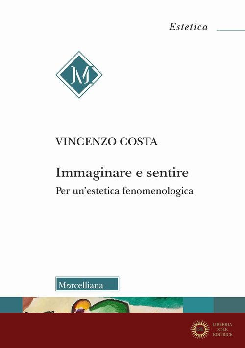 Immaginare e sentire. Per un'estetica fenomenologica