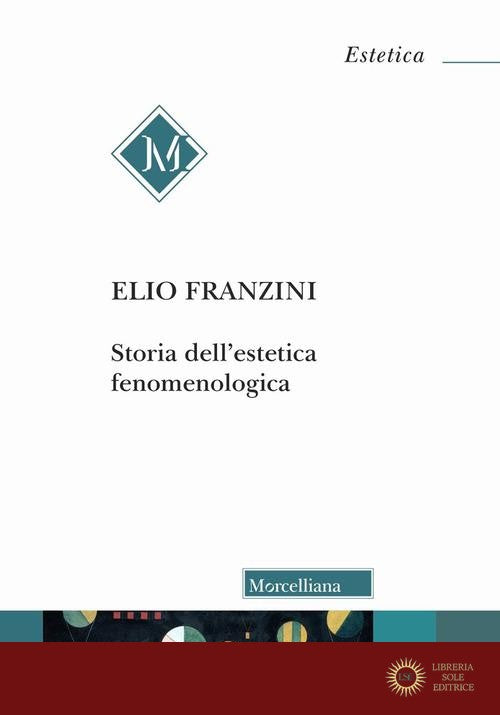 Storia dell'estetica fenomenologica - Elio Franzini