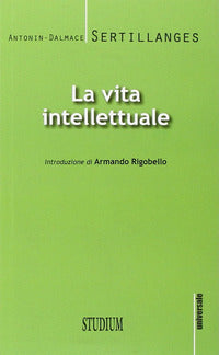 La vita intellettuale - Antonin-Dalmace Sertillanges