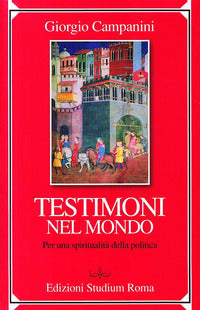 Testimoni nel mondo. Per una spiritualità della politica