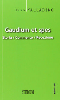 Gaudium et spes. Storia, commento, recezione - Emilia Palladino