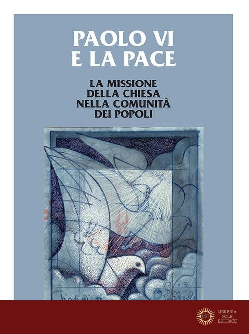 Paolo VI e la pace. La missione della Chiesa nella comunità dei popoli