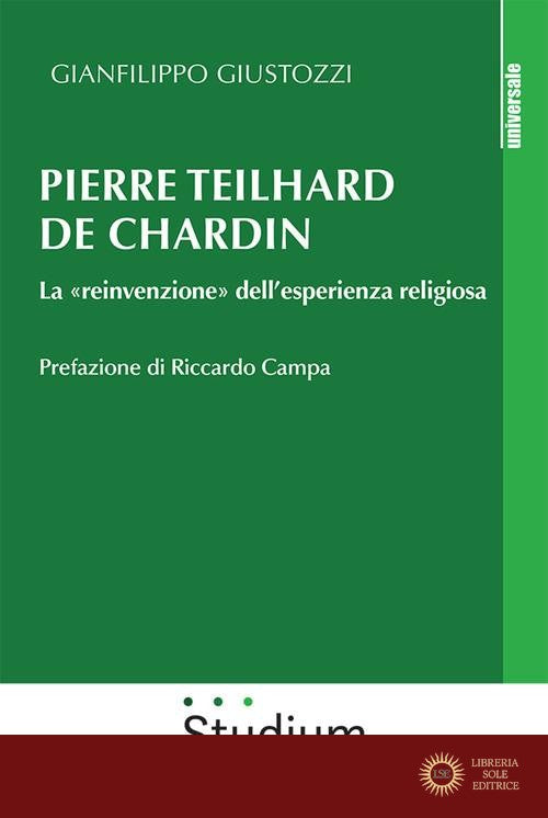 Pierre Teilhard de Chardin. La «reinvenzione» dell'esperienza religiosa