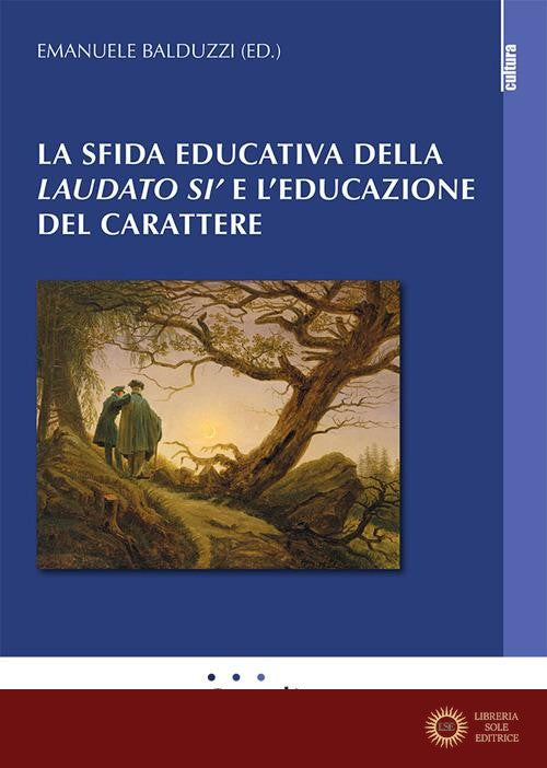 La sfida educativa del «Laudato si'» e l'educazione del carattere - E. Balduzzi