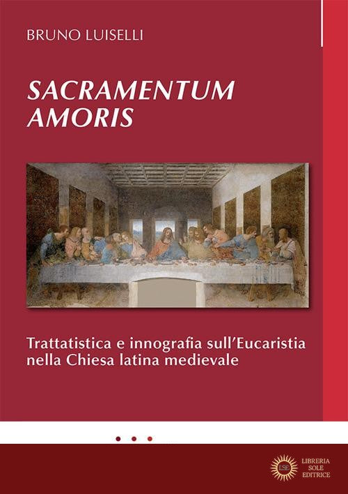 Sacramentum amoris. Trattatistica e innografia sull'Eucaristia nella Chiesa latina medievale