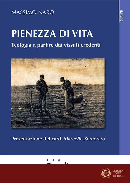 Pienezza di vita. Teologia a partire dai vissuti credenti - Massimo Naro