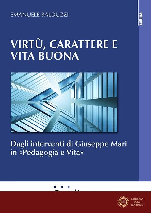 Virtù, carattere e vita buona. Dagli interventi di Giuseppe Mari in «Pedagogia e Vita»