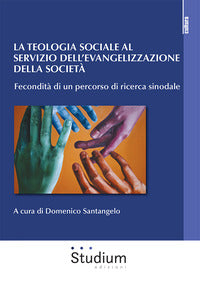 La teologia sociale al servizio dell'evangelizzazione della società. Fecondità di un percorso di ricerca sinodale - D. Santangelo