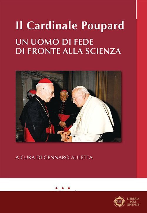 Il cardinale Poupard. Un uomo di fede di fronte alla scienza